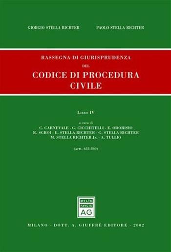 Rassegna di giurisprudenza del Codice di procedura civile. Aggiornamento 1999-2001. Vol. 4: Artt. 633-840. - Giorgio Stella Richter, Paolo Stella Richter - Libro Giuffrè 2002 | Libraccio.it