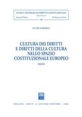 Cultura dei diritti e diritti della cultura nello spazio costituzionale europeo. Saggi