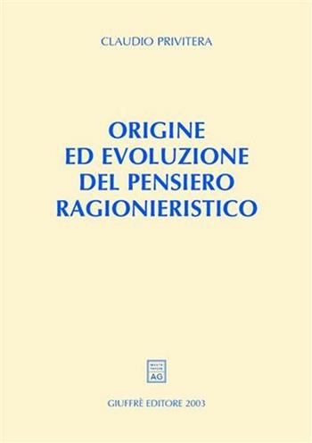 Origine ed evoluzione del pensiero ragionieristico - Claudio Privitera - Libro Giuffrè 2003 | Libraccio.it