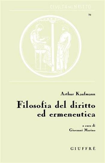Filosofia del diritto ed ermeneutica - Arthur Kaufmann - Libro Giuffrè 2003, Civiltà del diritto | Libraccio.it