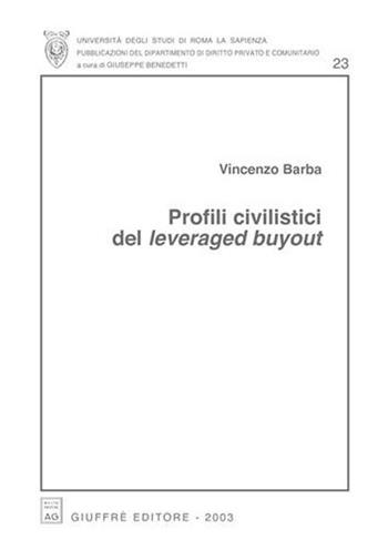 Profili civilistici del leveraged buyout - Vincenzo Barba - Libro Giuffrè 2003, Univ. Roma-Fac. economia e commercio | Libraccio.it