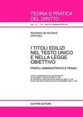 I titoli edilizi nel Testo Unico e nella legge obiettivo. Profili amministrativi e penali. Testo coordinato ed aggiornato alla Legge 1/8/2002, n. 166...