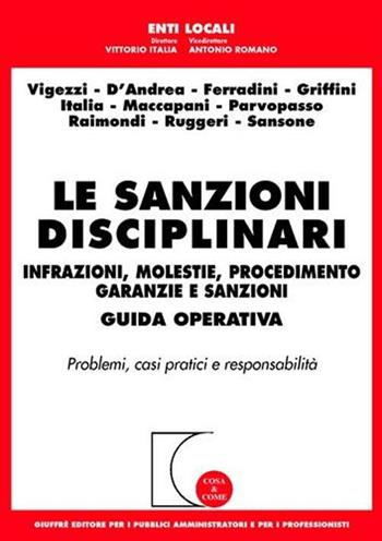 Le sanzioni disciplinari. Infrazioni, molestie, procedimento, garanzie e sanzioni. Guida operativa  - Libro Giuffrè 2003, Cosa & come. Enti locali | Libraccio.it