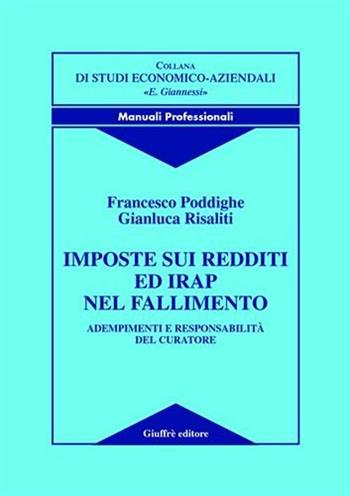 Imposte sui redditi ed Irap nel fallimento. Adempimenti e responsabilità del curatore - Francesco Poddighe, Gianluca Risaliti - Libro Giuffrè 2003, Studi economico-aziendali | Libraccio.it