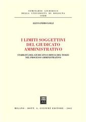 I limiti soggettivi del giudicato amministrativo. Stabilità del giudicato e difesa del terzo nel processo amministrativo