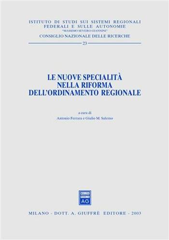 Le nuove specialità nella riforma dell'ordinamento regionale  - Libro Giuffrè 2003, CNR. Ist. di studi sui sistemi regionali | Libraccio.it