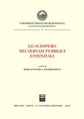 Lo sciopero nei servizi pubblici essenziali. Atti del Convegno (Foggia, 10 maggio 2002)