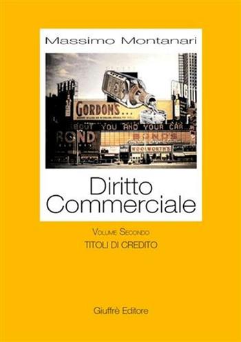 Diritto commerciale. Vol. 2: Titoli di credito. - Massimo Montanari - Libro Giuffrè 2003 | Libraccio.it