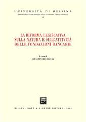 La riforma legislativa sulla natura e sull'attività delle fondazioni bancarie. Atti del Convegno (Giardini Naxos, 14-15 giugno 2002)