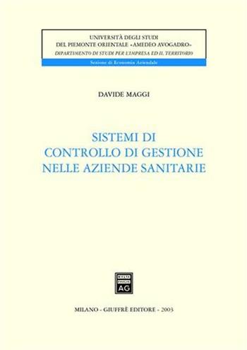 Sistemi di controllo di gestione nelle aziende sanitarie - Davide Maggi - Libro Giuffrè 2003, Univ. Piemonte or.-Dip. studi impresa | Libraccio.it