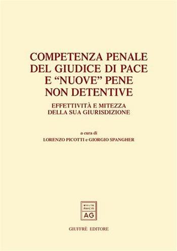 Competenza penale del giudice di pace e «nuove» pene non detentive. Effettività e mitezza della sua giurisdizione. Atti del Convegno (Trento, 22-23 febbraio 2002)  - Libro Giuffrè 2003 | Libraccio.it