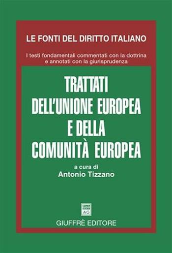 Trattati dell'Unione Europea e della Comunita' europea  - Libro Giuffrè 2004, Le fonti del diritto italiano | Libraccio.it
