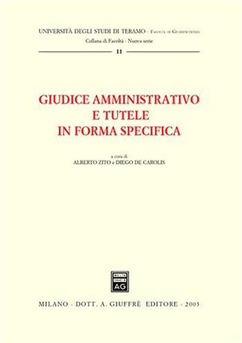 Giudice amministrativo e tutele in forma specifica. Atti della Tavola rotonda (Teramo, 3 maggio 2002)  - Libro Giuffrè 2003, Univ. Teramo-Fac. giurisprudenza. N S | Libraccio.it