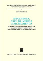 Insolvenza, crisi di impresa e risanamento. Caratteri sistematici e funzionali del presupposto oggettivo dell'amministrazione straordinaria