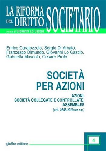 Società per azioni. Azioni, società collegate e controllate, assemblee (artt. 2346-2379-ter C. c.)  - Libro Giuffrè 2003, La riforma del diritto societario | Libraccio.it