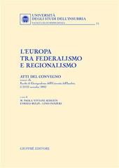 L' Europa tra federalismo e regionalismo. Atti del Convegno (Università dell'Insubria, 22-23 novembre 2002)