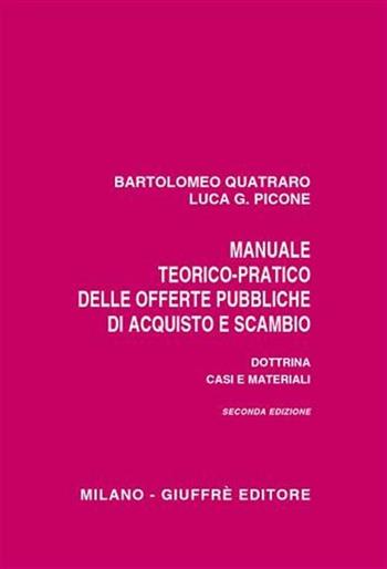 Manuale teorico-pratico delle offerte pubbliche di acquisto e scambio. Dottrina, casi e materiali - Bartolomeo Quatraro, Luca G. Picone - Libro Giuffrè 2004 | Libraccio.it