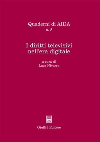 I diritti televisivi nell'era digitale. Atti del Convegno (Palermo, 18 settembre 2002)  - Libro Giuffrè 2003, Quaderni di AIDA | Libraccio.it