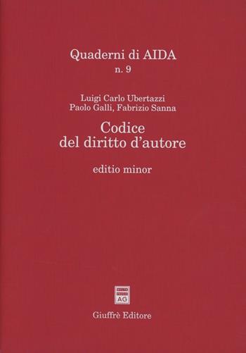 Codice del diritto d'autore - Luigi Carlo Ubertazzi, Paolo Galli, Fabrizio Sanna - Libro Giuffrè 2003, Quaderni di AIDA | Libraccio.it