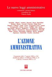 L' azione amministrativa. Commento alla L. 7 agosto 1990, n. 241 modificata dalla L. 11 febbraio 2005, n. 15 e dal DL 14 marzo 2005, n. 35
