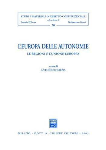 L' Europa delle autonomie. Le regioni e l'Unione Europea  - Libro Giuffrè 2003, Studi e materiali diritto costituzionale | Libraccio.it