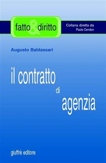 Il contratto di agenzia - Augusto Baldassari - Libro Giuffrè 2003, Fatto & diritto | Libraccio.it