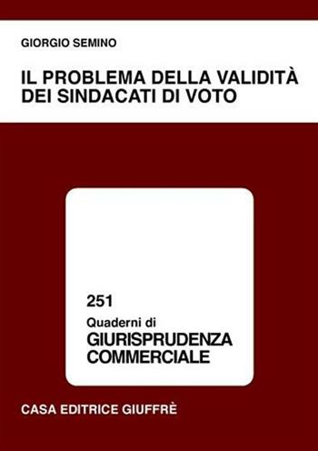 Il problema della validità dei sindacati di voto - Giorgio Semino - Libro Giuffrè 2003, Quaderni di giurisprudenza commerciale | Libraccio.it