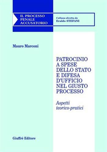 Patrocinio a spese dello Stato e difesa d'ufficio nel giusto processo. Aspetti teorico-pratici - Mauro Marconi - Libro Giuffrè 2003, Il processo penale accusatorio | Libraccio.it