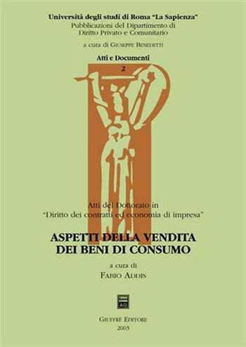 Aspetti della vendita dei beni di consumo. Atti del dottorato in «diritto dei contratti ed economia di impresa»  - Libro Giuffrè 2003, Univ. Roma-Dip. diritto priv. e comunit. | Libraccio.it