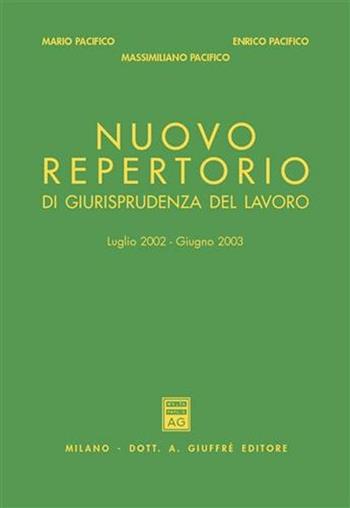 Nuovo repertorio di giurisprudenza del lavoro (luglio 2002-giugno 2003) - Mario Pacifico, Enrico Pacifico, Massimiliano Pacifico - Libro Giuffrè 2003 | Libraccio.it
