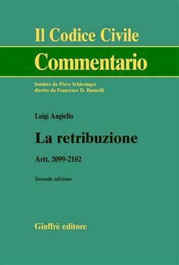 La retribuzione. Artt. 2099-2102 - Luigi Angiello - Libro Giuffrè 2003, Il codice civile. Commentario | Libraccio.it