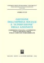 Gestione dell'impresa sociale e «supervisione» degli azionisti. L'esperienza italiana a confronto con la disciplina delle public companies nordamericane