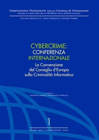 Cybercrime. Conferenza internazionale. La Convenzione del Consiglio d'Europa sulla criminalità informatica  - Libro Giuffrè 2004, Oss. permanente criminalità organizzata | Libraccio.it