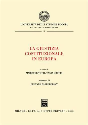 La giustizia costituzionale in Europa  - Libro Giuffrè 2003, Univ. Foggia-Fac. di giurisprudenza | Libraccio.it