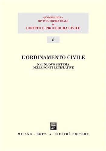L' ordinamento civile nel nuovo sistema delle fonti legislative  - Libro Giuffrè 2003, Quaderni Rivista trim. dir. e proc. civ. | Libraccio.it