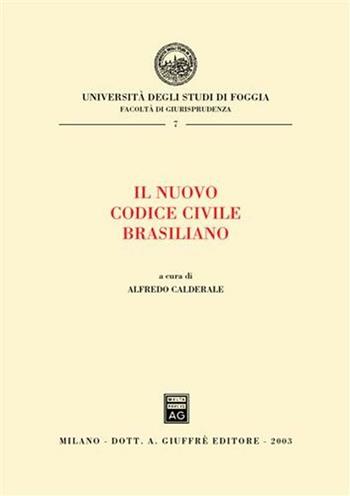 Il nuovo Codice civile brasiliano. Atti del Convegno internazionale sul Novo Codigo civil brasiliano (Rio de Janeiro, 4-6 dicembre 2002)  - Libro Giuffrè 2003, Univ. Foggia-Fac. di giurisprudenza | Libraccio.it