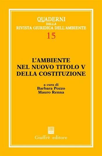 L' ambiente nel nuovo titolo V della Costituzione  - Libro Giuffrè 2004, Rivista giuridica dell'ambiente. Quaderni | Libraccio.it