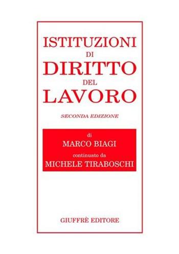 Istituzioni di diritto del lavoro - Marco Biagi, Michele Tiraboschi - Libro Giuffrè 2003 | Libraccio.it