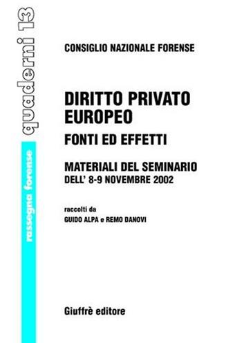 Diritto privato europeo. Fonti ed effetti. Materiali del Seminario (8-9 novembre 2002)  - Libro Giuffrè 2004, Rassegna forense. Quaderni | Libraccio.it