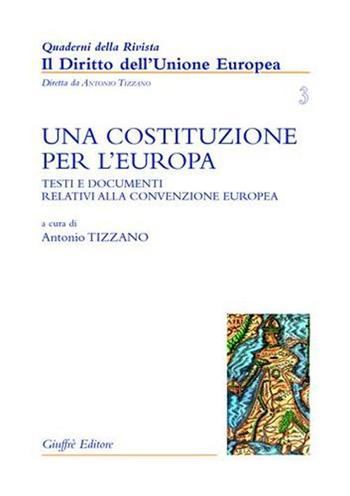Una costituzione per l'Europa. Testi e documenti relativi alla Convenzione europea  - Libro Giuffrè 2004, Quad. della rivist.Il diritto dell'Unione | Libraccio.it