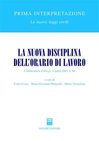 La nuova disciplina dell'orario di lavoro. Commentario al D.Lgs. 8 aprile 2003, n. 66  - Libro Giuffrè 2003, Prima interpretazione | Libraccio.it