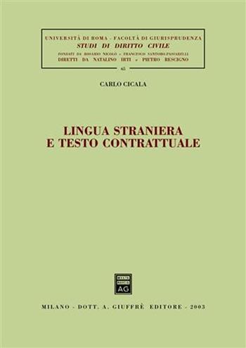 Lingua straniera e testo contrattuale - Carlo Cicala - Libro Giuffrè 2003, Univ. Roma-Studi di diritto civile | Libraccio.it