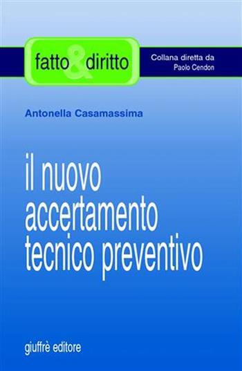 Il nuovo accertamento tecnico preventivo - Antonella Casamassima - Libro Giuffrè 2003, Fatto & diritto | Libraccio.it