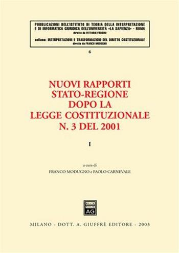 Nuovi rapporti Stato-Regione dopo la legge costituzionale n. 3 del 2001. Vol. 1  - Libro Giuffrè 2003, Interpretaz. e trasform. diritto costituz | Libraccio.it