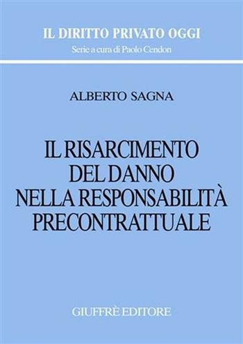 Il risarcimento del danno nella responsabilità precontrattuale - Alberto Sagna - Libro Giuffrè 2004, Il diritto privato oggi | Libraccio.it