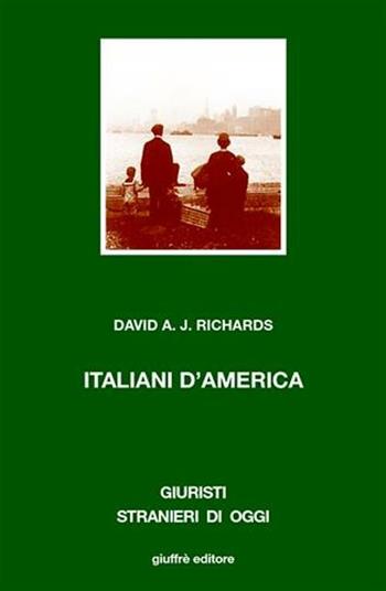 Italiani d'America. Razza e identità etnica - David A. Richards - Libro Giuffrè 2004, Giuristi stranieri di oggi | Libraccio.it