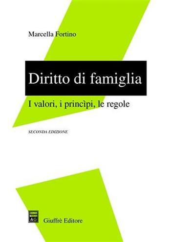 Diritto di famiglia. I valori, i principi, le regole - Marcella Fortino - Libro Giuffrè 2004 | Libraccio.it