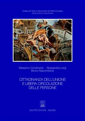 Cittadinanza dell'Unione e libera circolazione delle persone - Massimo Condinanzi, Alessandro Lang, Bruno Nascimbene - Libro Giuffrè 2004 | Libraccio.it
