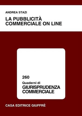 La pubblicità commerciale on line - Andrea Stazi - Libro Giuffrè 2004, Quaderni di giurisprudenza commerciale | Libraccio.it