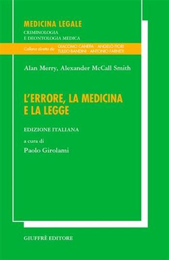 L' errore, la medicina e la legge - Alan Merry, Alexander McCall Smith - Libro Giuffrè 2004, Medicina leg. criminologia deontol. med. | Libraccio.it